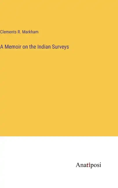 A Memoir on the Indian Surveys - Hardcover