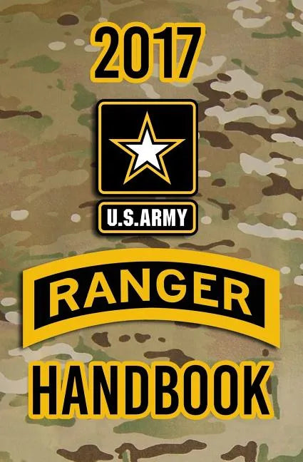 2017 US Army Ranger Handbook: Not for the weak or faint-hearted! - Paperback