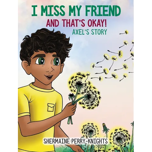 I Miss My Friend And That's Okay: Axel's Story - Hardcover