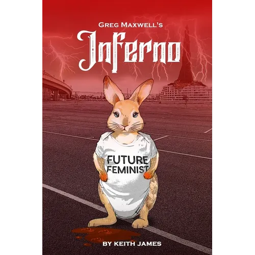 Greg Maxwell's Inferno: The Erotic, Judeo-Christian, Modern-Day Odyssey No One Asked For - Paperback