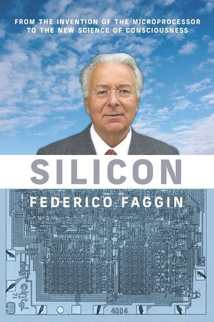 Silicon: From the Invention of the Microprocessor to the New Science of Consciousness - Paperback