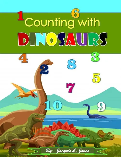 Counting with Dinosaurs: A Counting to Ten Book for Kids - Paperback