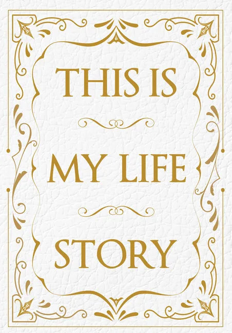 This Is My Life Story: The Easy Autobiography for Everyone - Paperback