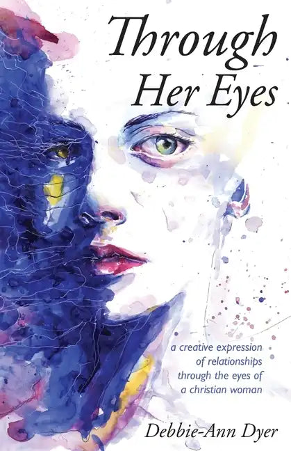 Through Her Eyes: A Creative Expression of Relationships Through the Eyes of a Christian Woman - Paperback