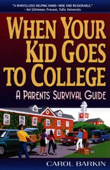 When Your Kid Goes to College:: A Parents' Survival Guide - Paperback