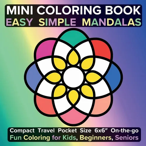 Mini Coloring Book Easy Simple Mandalas: Compact Travel Pocket Size 6x6″ On-the-go Fun Coloring for Kids, Beginners, Seniors - Paperback