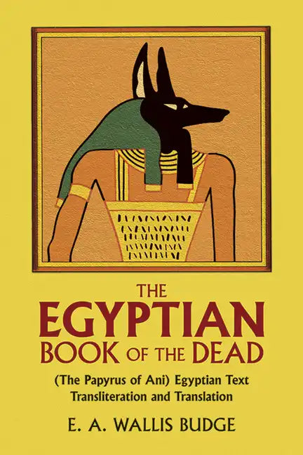 The Egyptian Book of the Dead: (The Papyrus of Ani) Egyptian Text Transliteration and Translation - Paperback