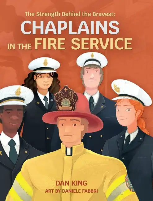 The Strength Behind the Bravest Chaplains in the Fire Service - Hardcover