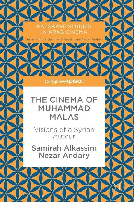 The Cinema of Muhammad Malas: Visions of a Syrian Auteur - Hardcover