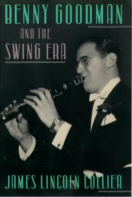 Benny Goodman and the Swing Era - Hardcover