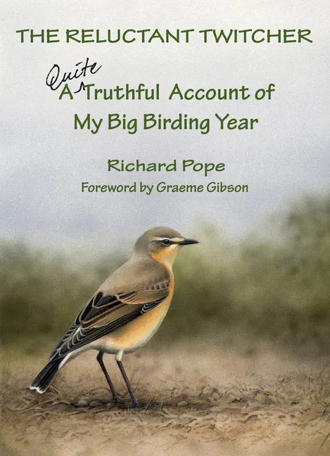 The Reluctant Twitcher: A Quite Truthful Account of My Big Birding Year - Hardcover