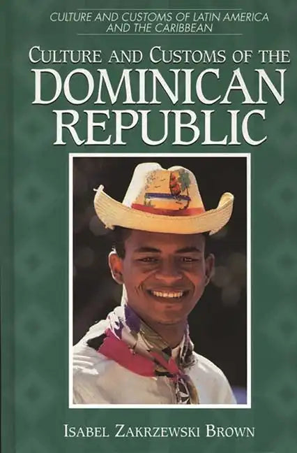 Culture and Customs of the Dominican Republic - Hardcover
