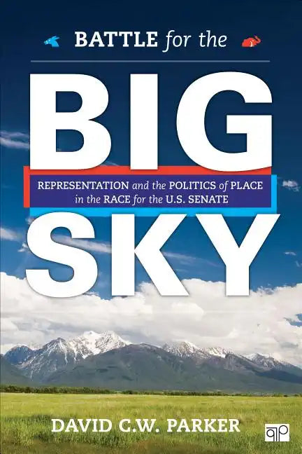Battle for the Big Sky: Representation and the Politics of Place in the Race for the US Senate - Paperback