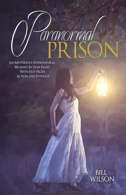 Paranormal Prison: An Mysterious Supernatural Women's Fiction Filled With Fast-Paced Action and Intrigue - Paperback