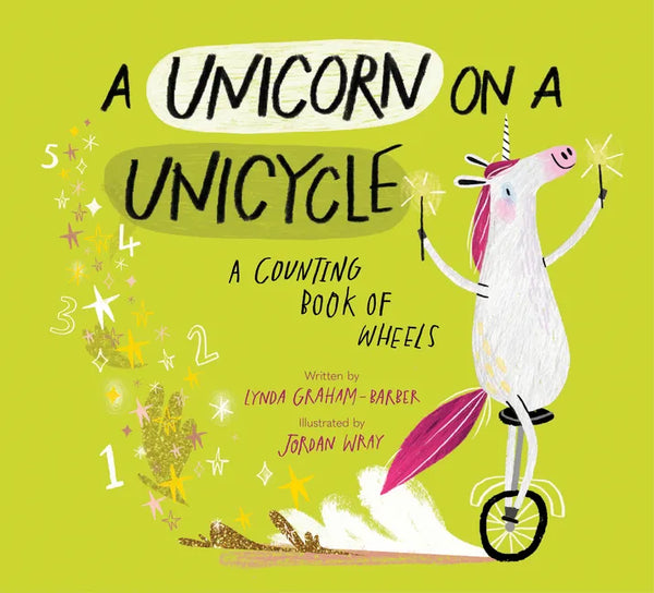 A Unicorn on a Unicycle: A Counting Book of Wheels - Hardcover