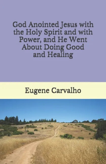 God Anointed Jesus with the Holy Spirit and with Power, and He Went About Doing Good and Healing - Paperback