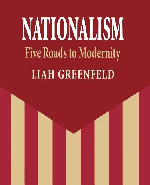 Nationalism: Five Roads to Modernity - Paperback