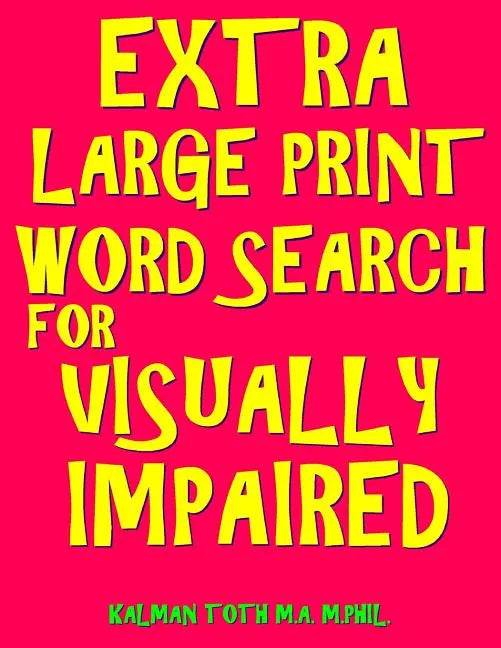 Extra Large Print Word Search for Visually Impaired: 133 Jumbo Print Entertaining Themed Puzzles - Paperback
