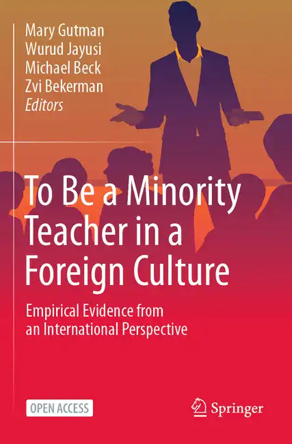 To Be a Minority Teacher in a Foreign Culture: Empirical Evidence from an International Perspective - Paperback