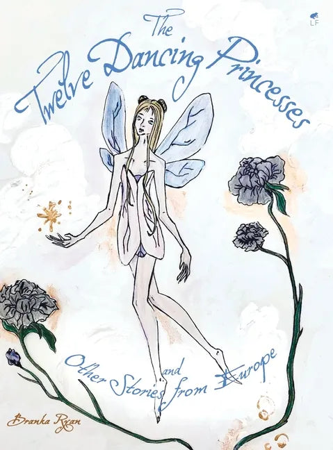 The Twelve Dancing Princesses; and Other Stories from Europe - Hardcover