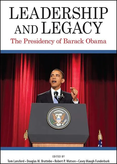 Leadership and Legacy: The Presidency of Barack Obama - Paperback