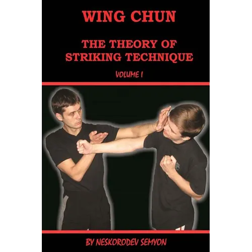 Wing chun. The theory of striking technique - Paperback