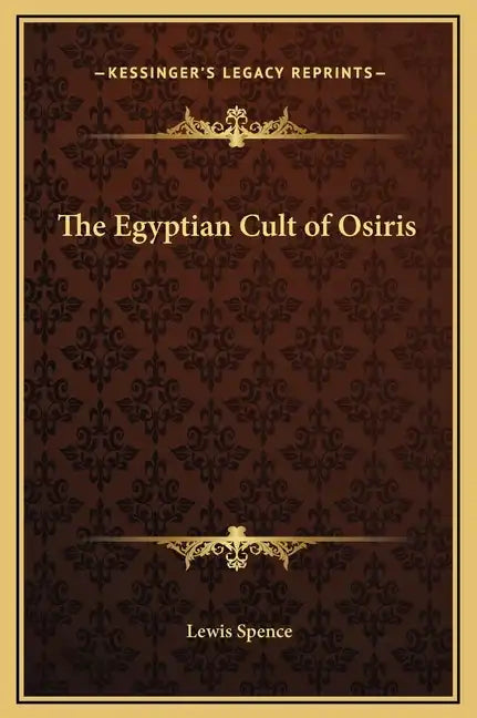 The Egyptian Cult of Osiris - Hardcover