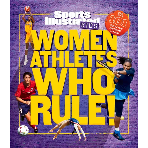 Women Athletes Who Rule!: The 101 Stars Every Fan Needs to Know - Hardcover