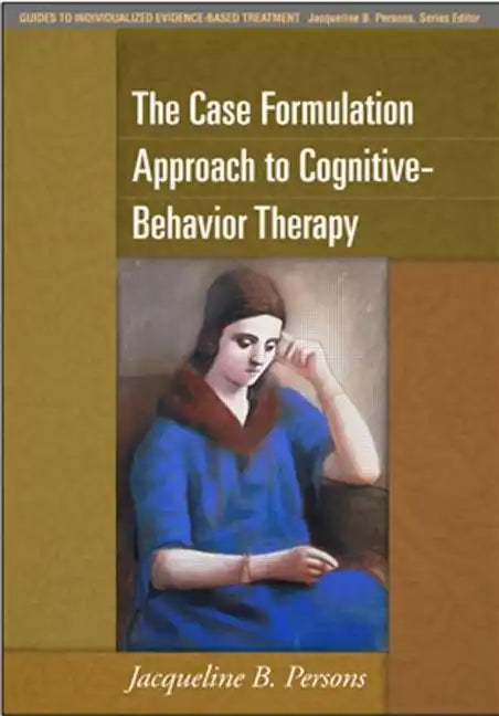 The Case Formulation Approach to Cognitive-Behavior Therapy - Hardcover
