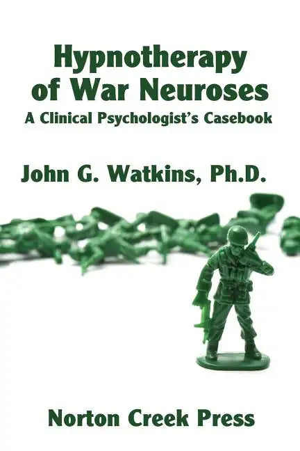 Hypnotherapy of War Neuroses: A Clinical Psychologist's Casebook - Paperback