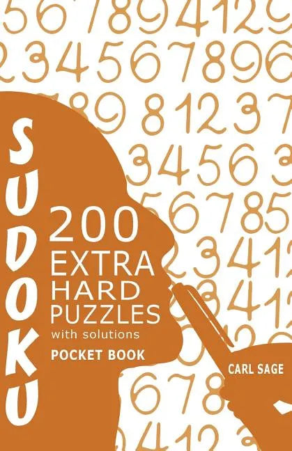 Sudoku 200 Extra Hard Puzzles With Solutions: Sudoku Sage Pocket Size Book - Paperback