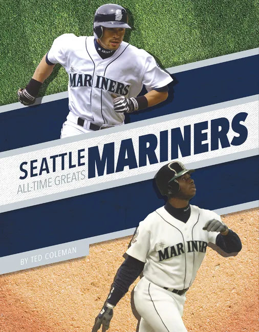 Seattle Mariners All-Time Greats - Library Binding