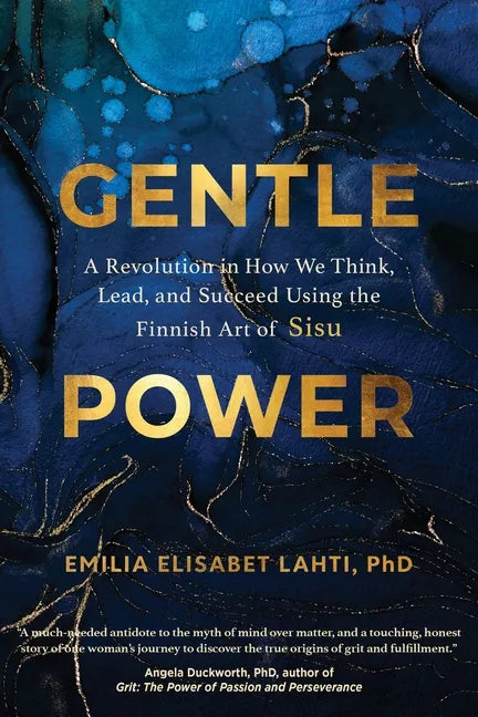 Gentle Power: A Revolution in How We Think, Lead, and Succeed Using the Finnish Art of Sisu - Hardcover