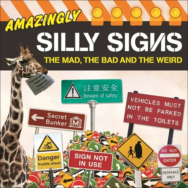 Amazingly Silly Signs: The Mad, the Bad and the Weird - Paperback