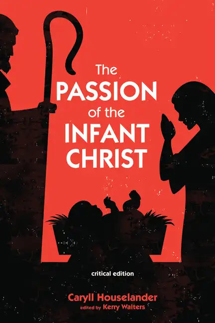 The Passion of the Infant Christ: Critical Edition - Paperback