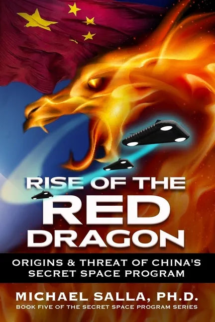 Rise of the Red Dragon: Origins & Threat of Chiina's Secret Space Program - Paperback