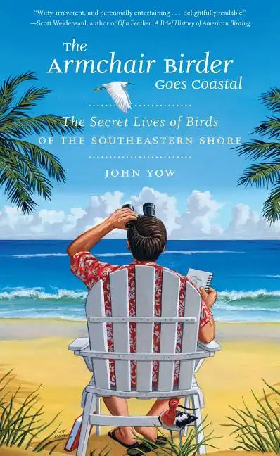 The Armchair Birder Goes Coastal: The Secret Lives of Birds of the Southeastern Shore - Paperback