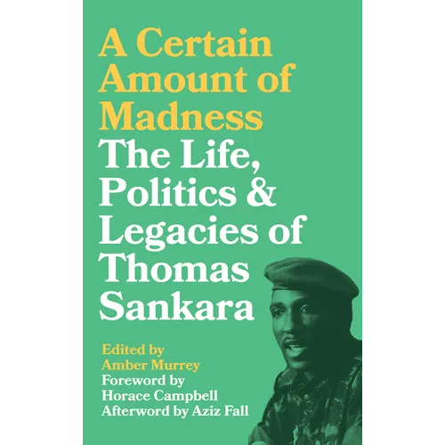 A Certain Amount of Madness: The Life, Politics and Legacies of Thomas Sankara - Paperback