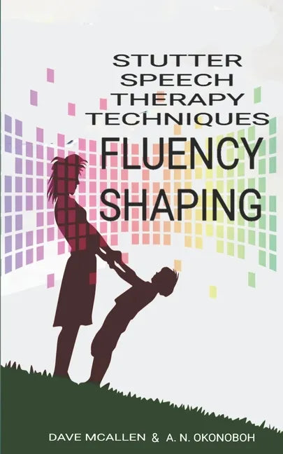 Stutter Speech Therapy Techniques: Fluency Shaping - Paperback