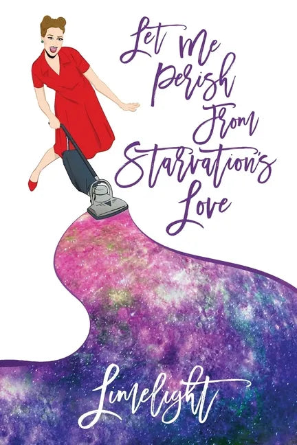 Let Me Perish from Starvation's Love - Paperback
