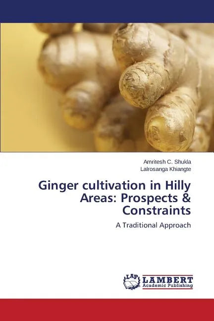 Ginger cultivation in Hilly Areas: Prospects & Constraints - Paperback
