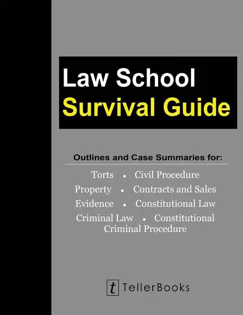 Law School Survival Guide (Master Volume: All Subjects): Outlines and Case Summaries for Torts, Civil Procedure, Property, Contracts & Sales, Evidence - Paperback
