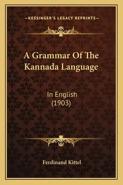 A Grammar Of The Kannada Language: In English (1903) - Paperback
