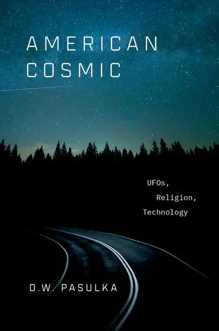American Cosmic: UFOs, Religion, Technology - Hardcover