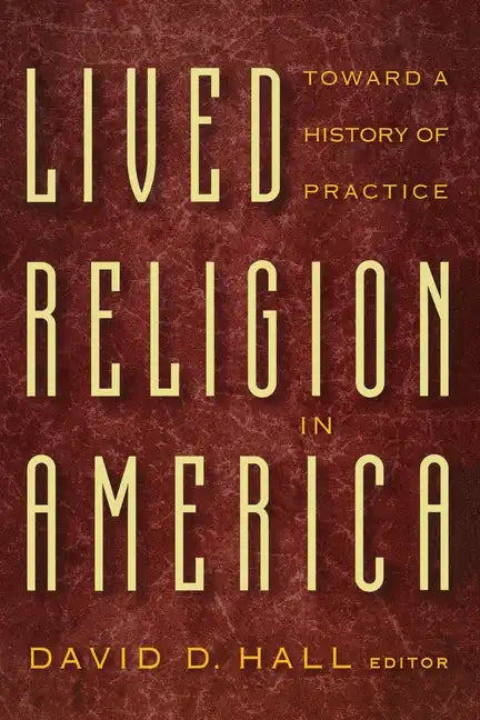 Lived Religion in America: Toward a History of Practice - Paperback