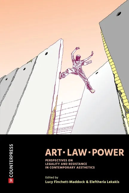 Art, Law, Power: Perspectives on Legality and Resistance in Contemporary Aesthetics - Paperback