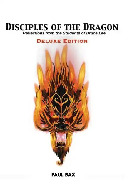 Disciples of the Dragon: Deluxe Edition: Reflections From The Students of Bruce Lee - Paperback