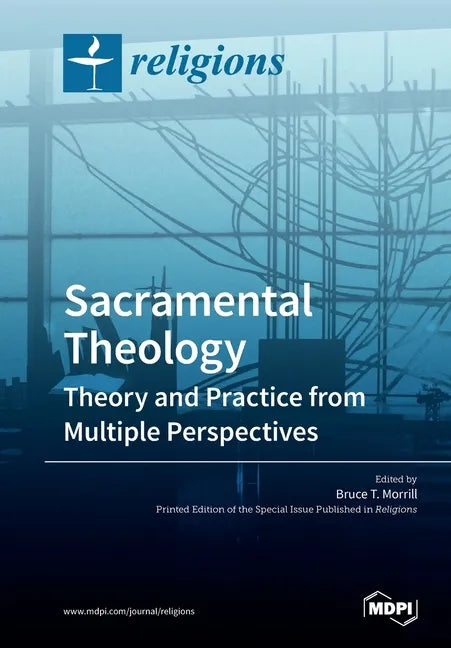 Sacramental Theology: Theory and Practice from Multiple Perspectives - Paperback