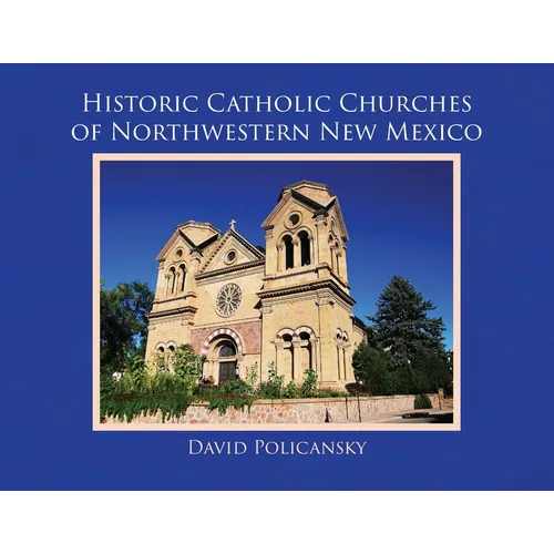 Historic Catholic Churches of Northwestern New Mexico - Paperback