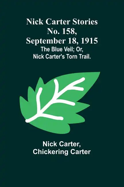 Nick Carter Stories No. 158, September 18, 1915: The blue veil; or, Nick Carter's torn trail. - Paperback